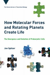 How Molecular Forces and Rotating Planets Create Life. The Emergence and Evolution of Prokaryotic Cells