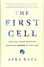 The First Cell: And the Human Costs of Pursuing Cancer to the Last 