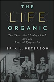 The Life Organic: The Theoretical Biology Club and the Roots of Epigenetics