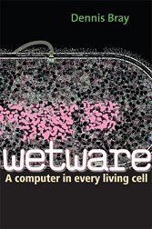 Wetware: A computer in every living cell
